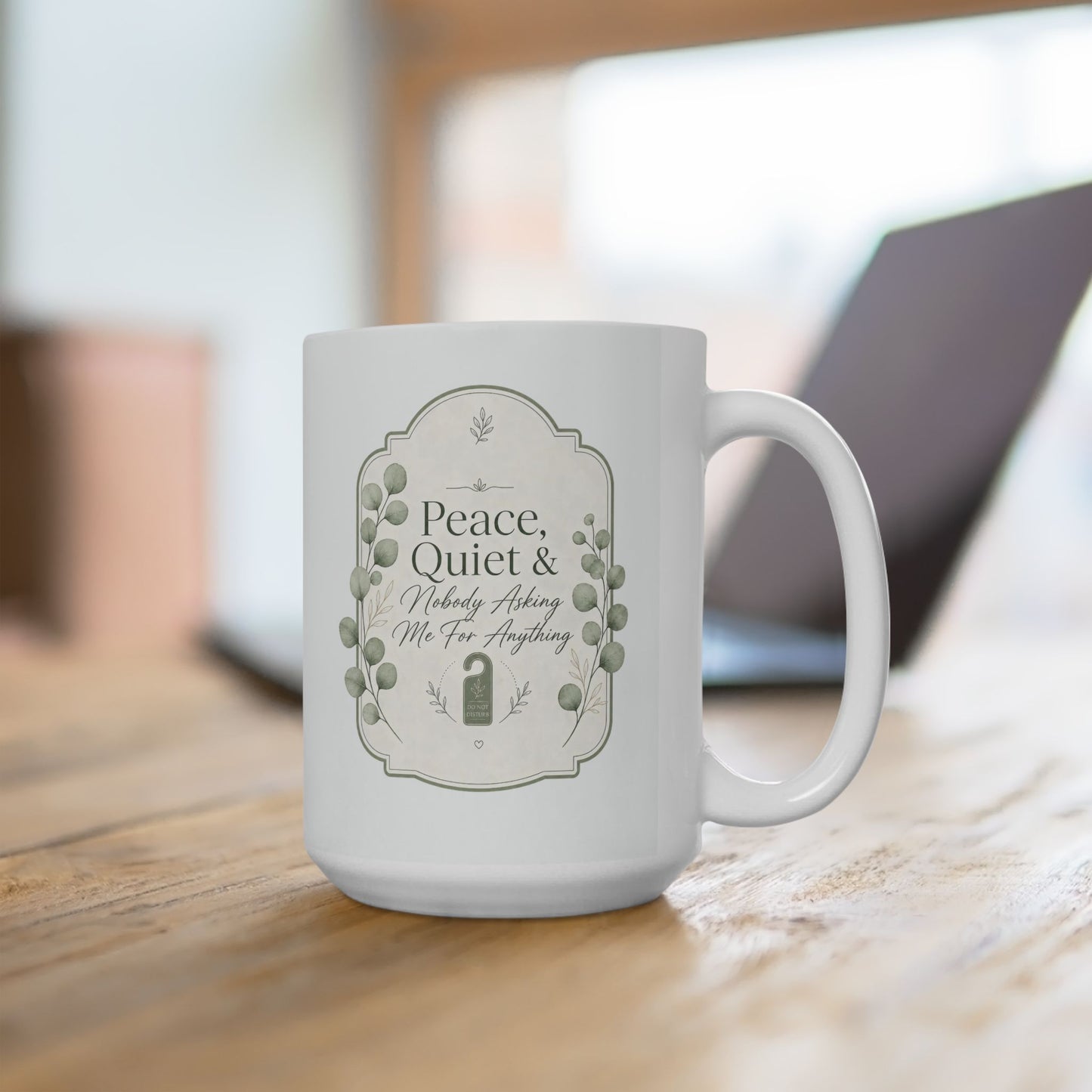 Peace Quiet Nobody Asking For Anything Ceramic Mug | Funny Quote Mug