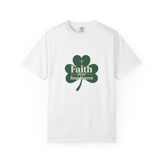 Faith Over Four Leaves T-shirt | Shamrock Christian Inspiration