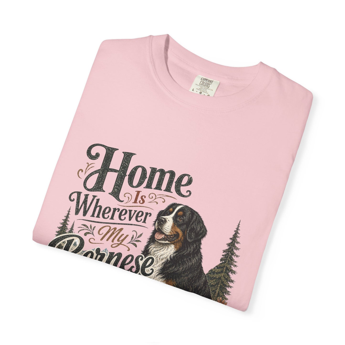 Home Is Wherever My Bernese Is T-Shirt | Bernese Mountain Dog Shirt