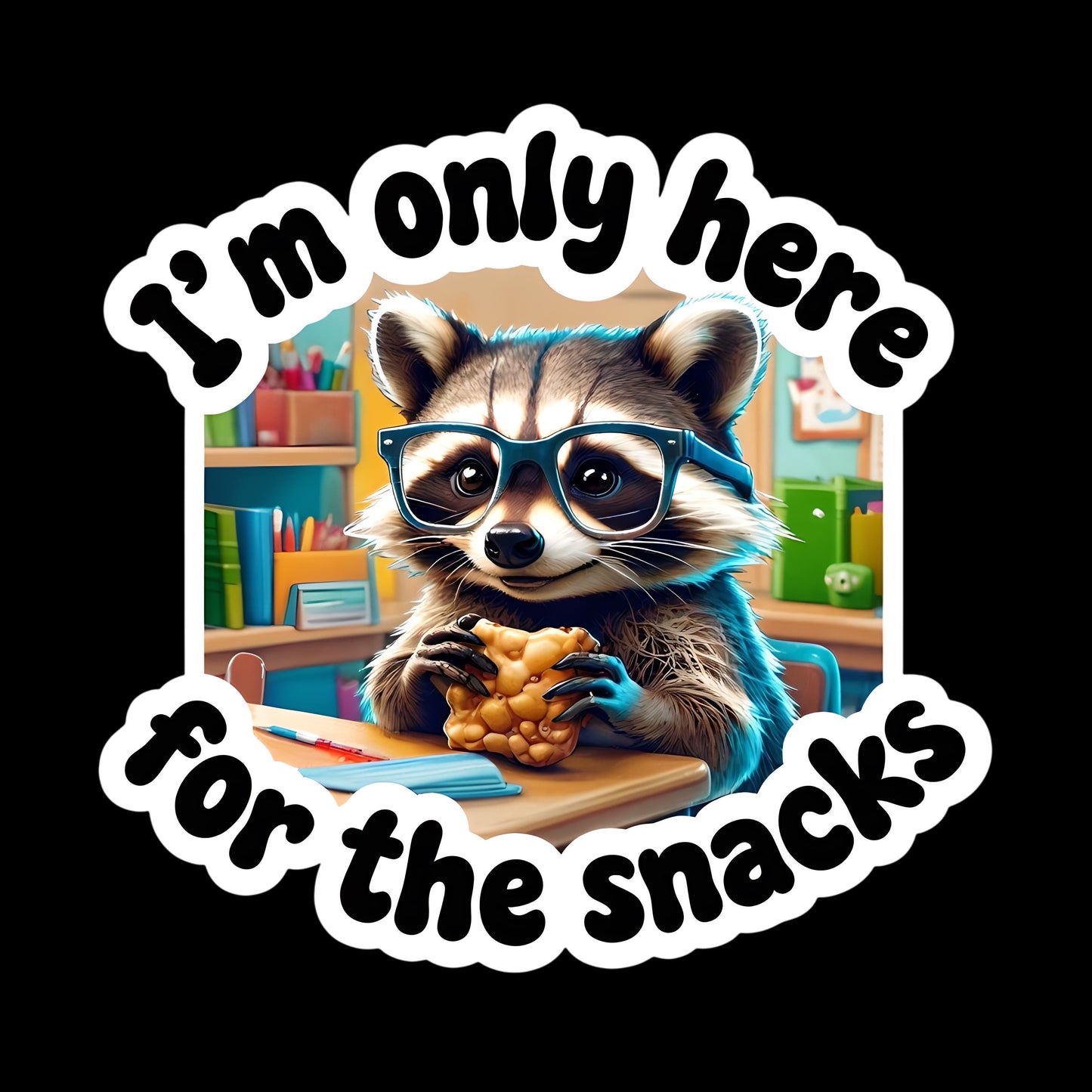 Sticker - Racoon I'm Only Here for the Snacks - Back to School