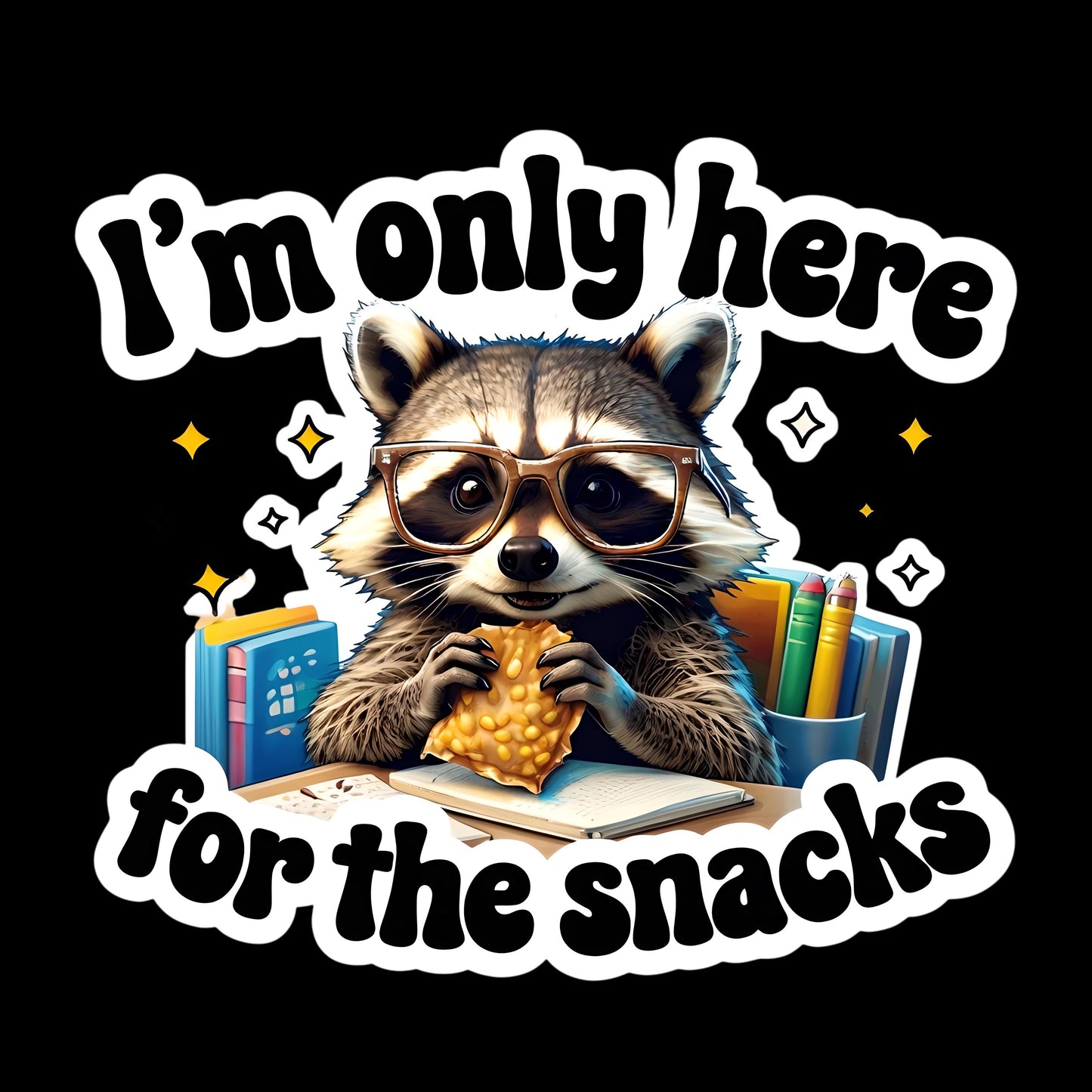 Sticker - Racoon I'm Only Here for the Snacks - Back to School