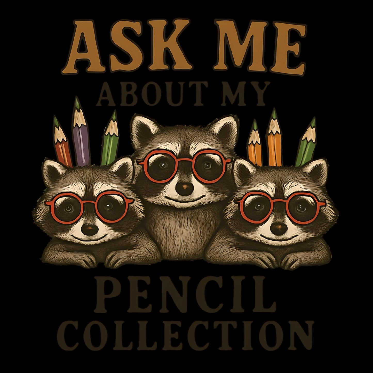 Sticker - Racoon Ask Me About My Pencil Collection - Back to School
