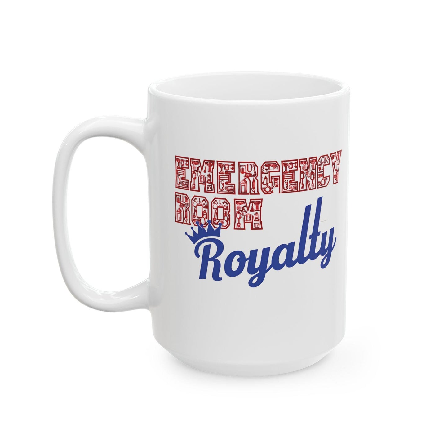 Emergency Room Royalty Ceramic Mug: Gift for Nurses & Medical Staff