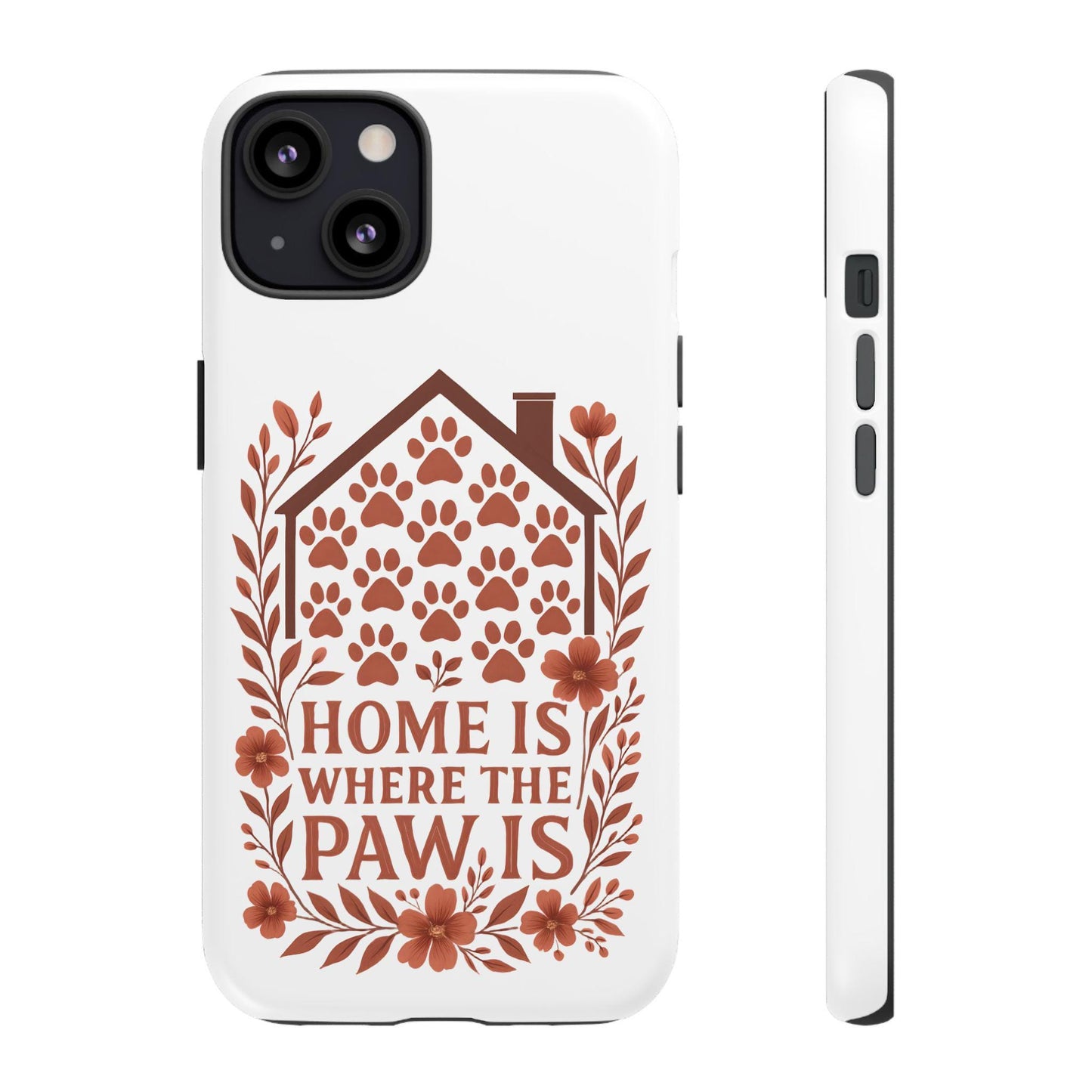 Cute Pet Phone Case, Home is Where the Paw Is, Animal Lover Gift, Phone Cover for Dog or Cat Owners