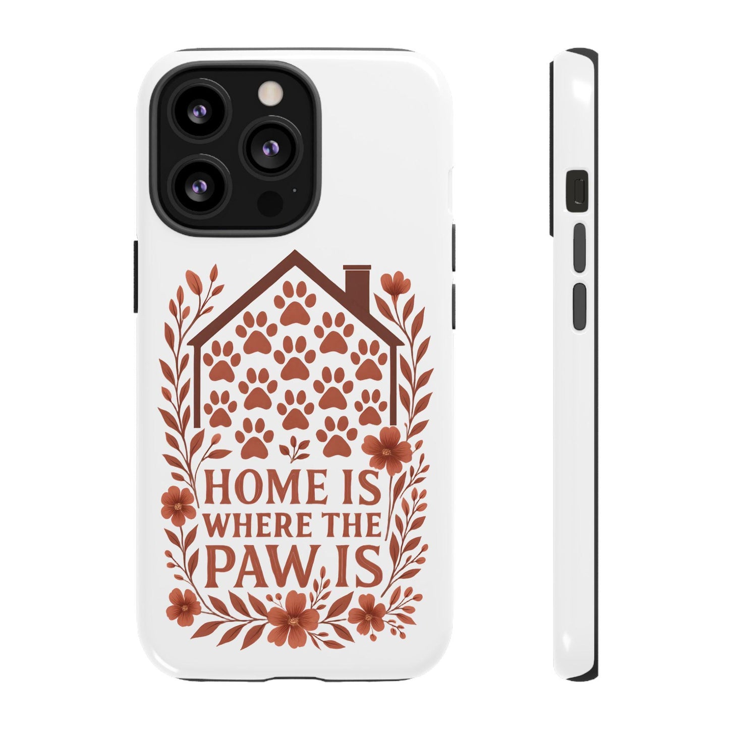 Cute Pet Phone Case, Home is Where the Paw Is, Animal Lover Gift, Phone Cover for Dog or Cat Owners
