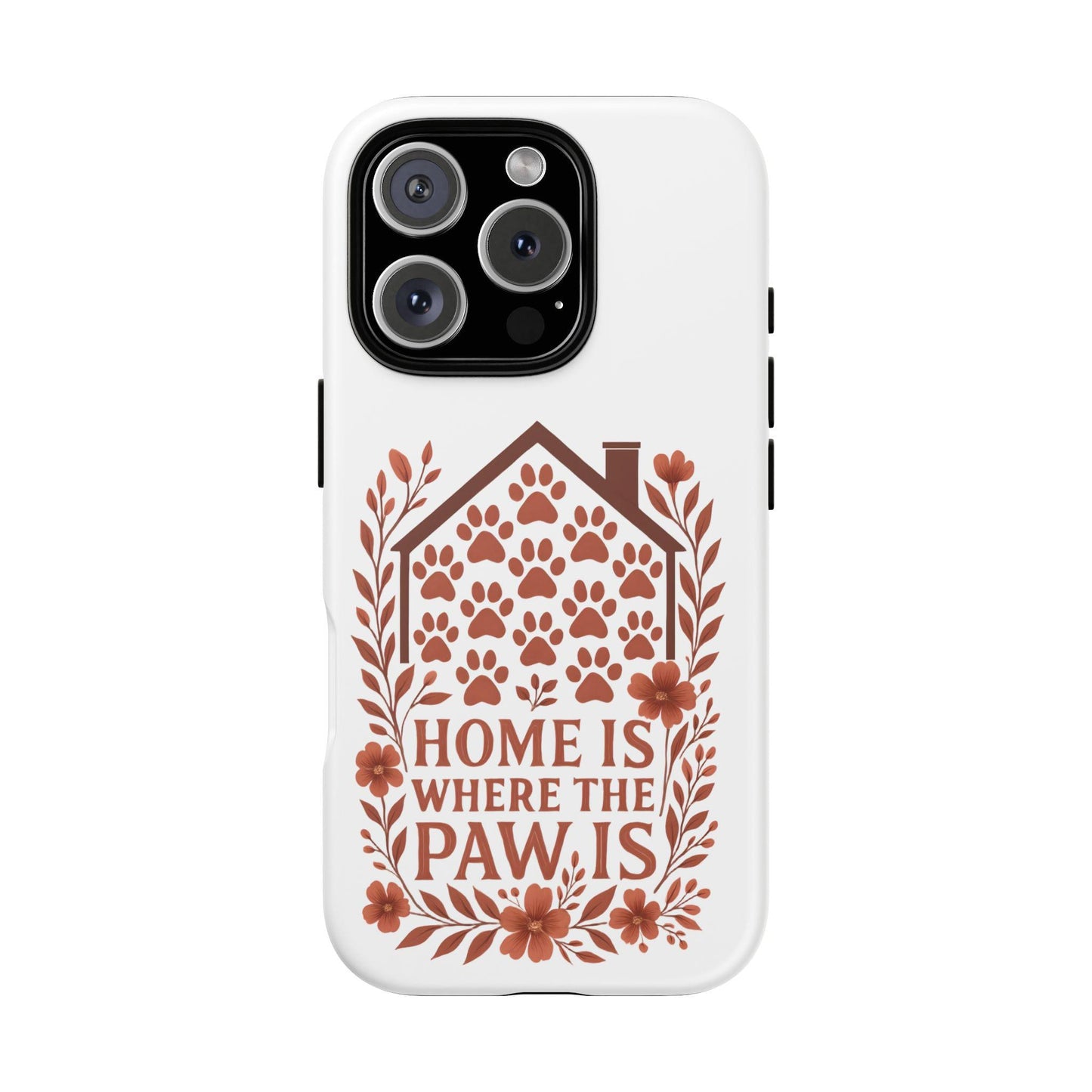 Cute Pet Phone Case, Home is Where the Paw Is, Animal Lover Gift, Phone Cover for Dog or Cat Owners