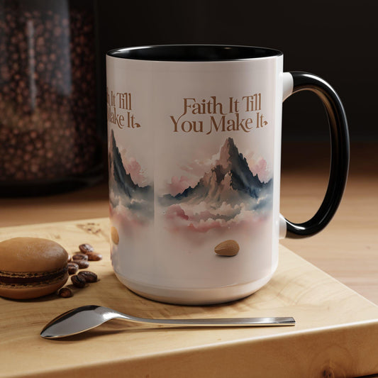 Faith It Till You Make It Coffee Mug: Inspirational Motivational Drinkware