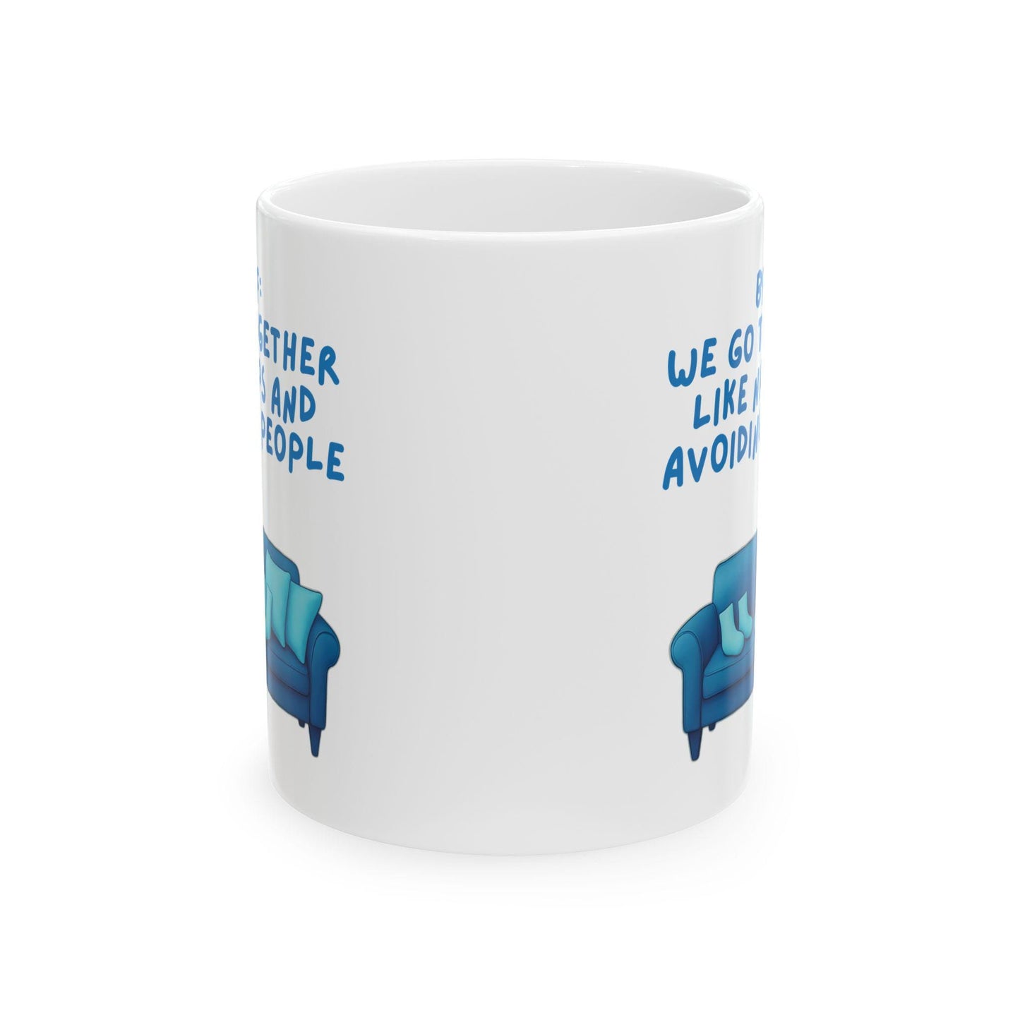 Ceramic Mug, Best Friend Gift, Funny Coffee Cup, We Go Together Like Naps and Avoiding People, 11oz, 15oz, Friendship Mug