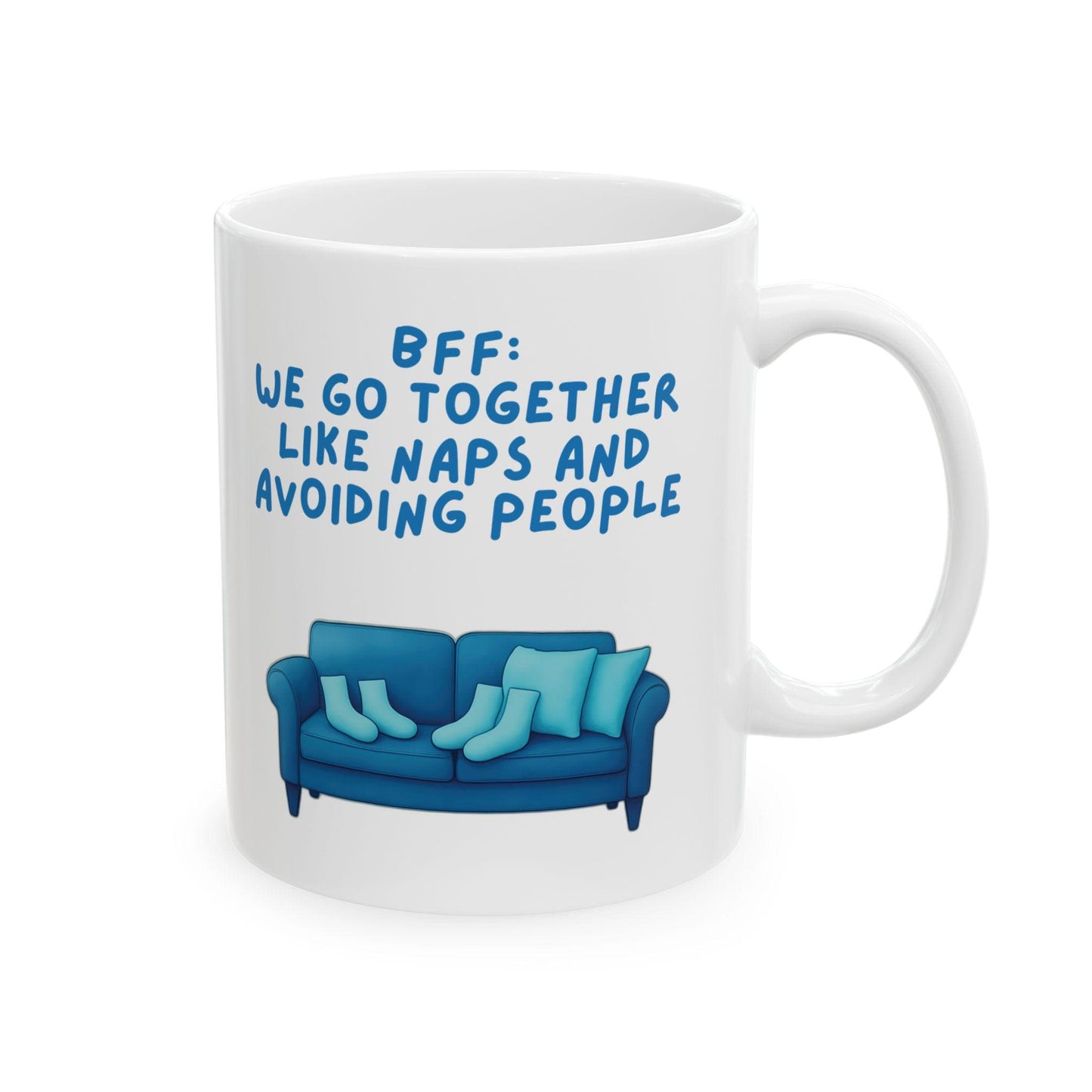 Ceramic Mug, Best Friend Gift, Funny Coffee Cup, We Go Together Like Naps and Avoiding People, 11oz, 15oz, Friendship Mug