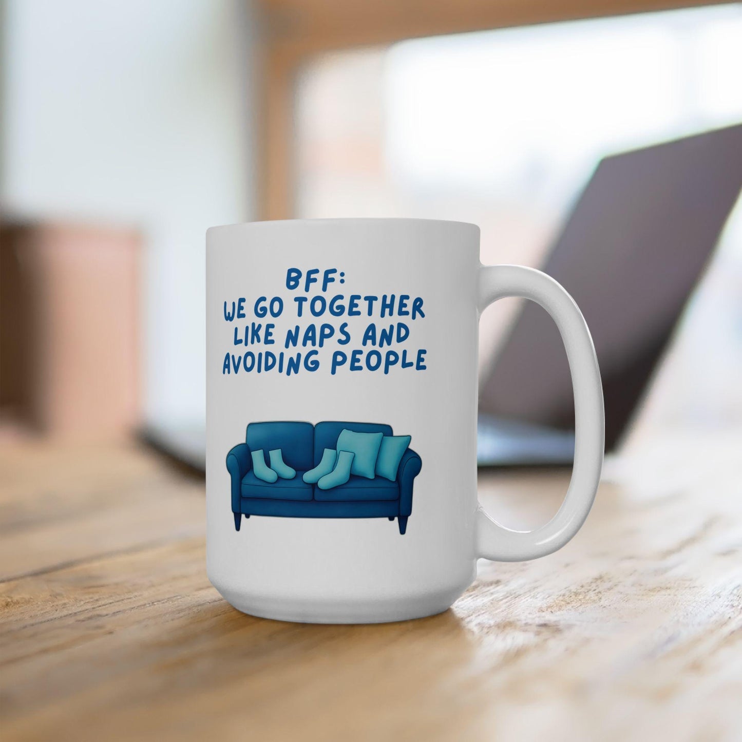 Ceramic Mug, Best Friend Gift, Funny Coffee Cup, We Go Together Like Naps and Avoiding People, 11oz, 15oz, Friendship Mug