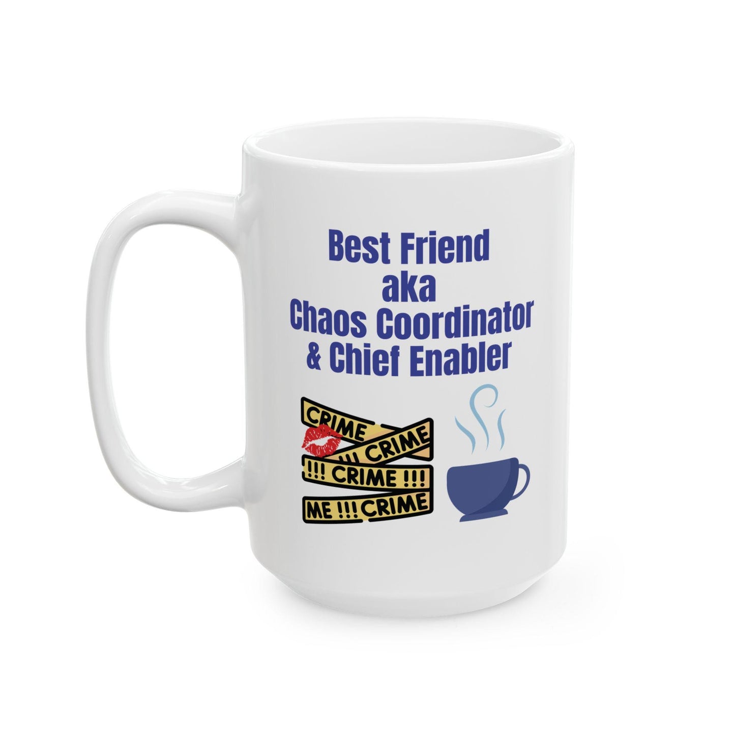 Funny Best Friend Ceramic Mug, Humor Chaos Coordinator Chief Enabler Gift, Coffee Cup, Tea Mug, Sarcastic Coworker Gift, Office Mug