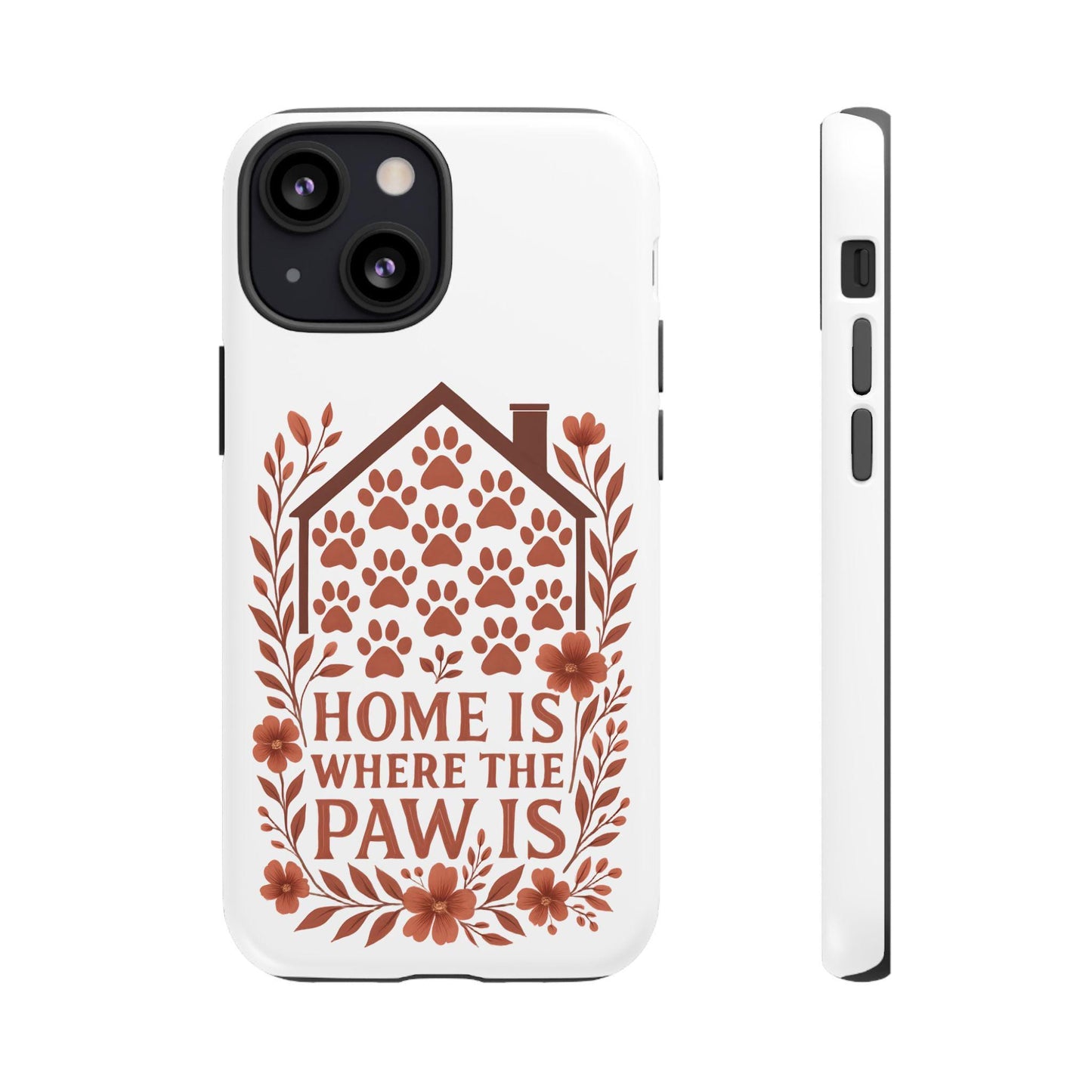 Cute Pet Phone Case, Home is Where the Paw Is, Animal Lover Gift, Phone Cover for Dog or Cat Owners