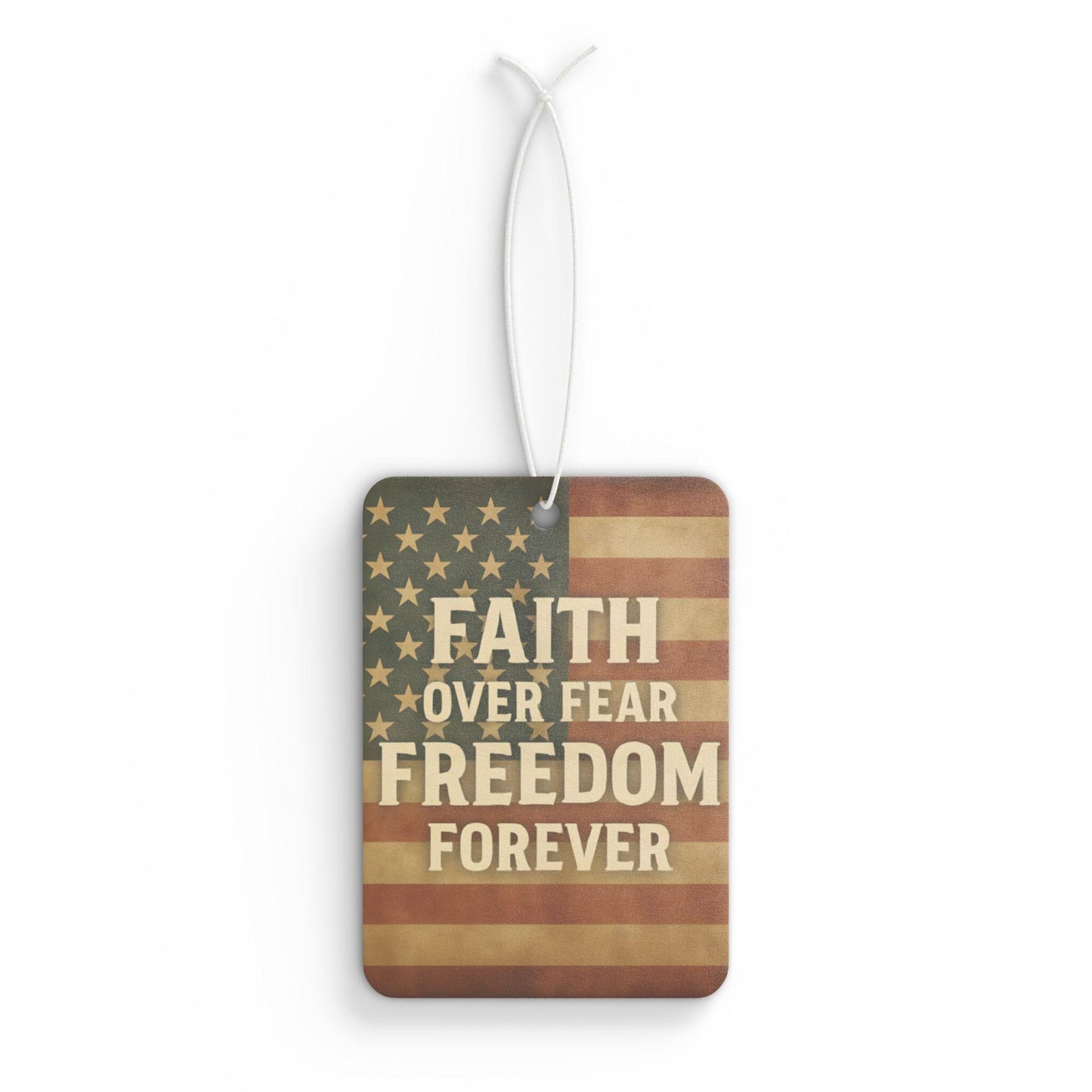 Patriotic Car Air Freshener: Freedom Forever, Faith Over Fear