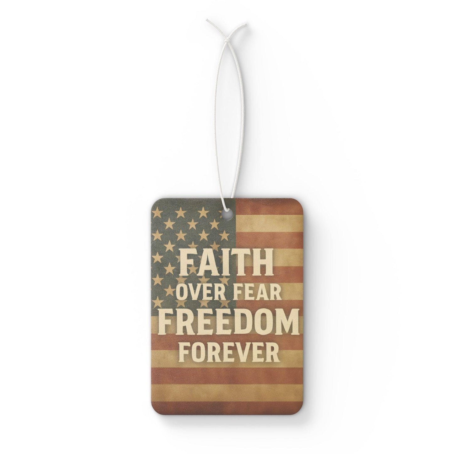Patriotic Car Air Freshener: Freedom Forever, Faith Over Fear