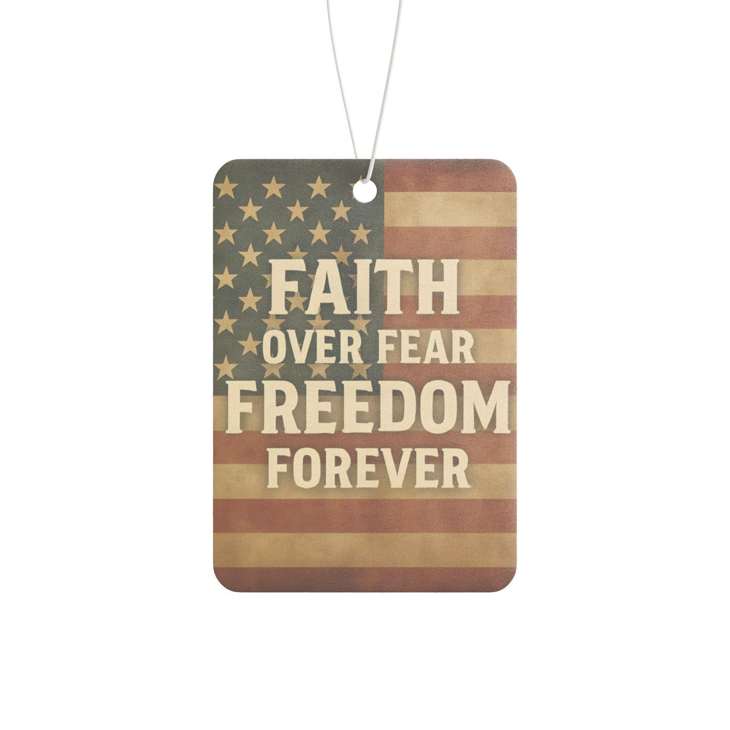 Patriotic Car Air Freshener: Freedom Forever, Faith Over Fear