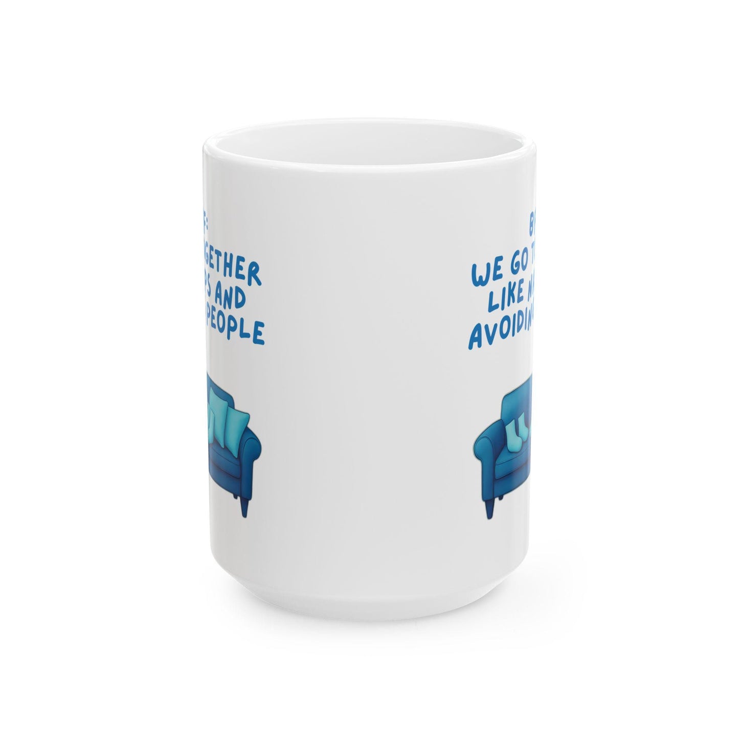 Ceramic Mug, Best Friend Gift, Funny Coffee Cup, We Go Together Like Naps and Avoiding People, 11oz, 15oz, Friendship Mug