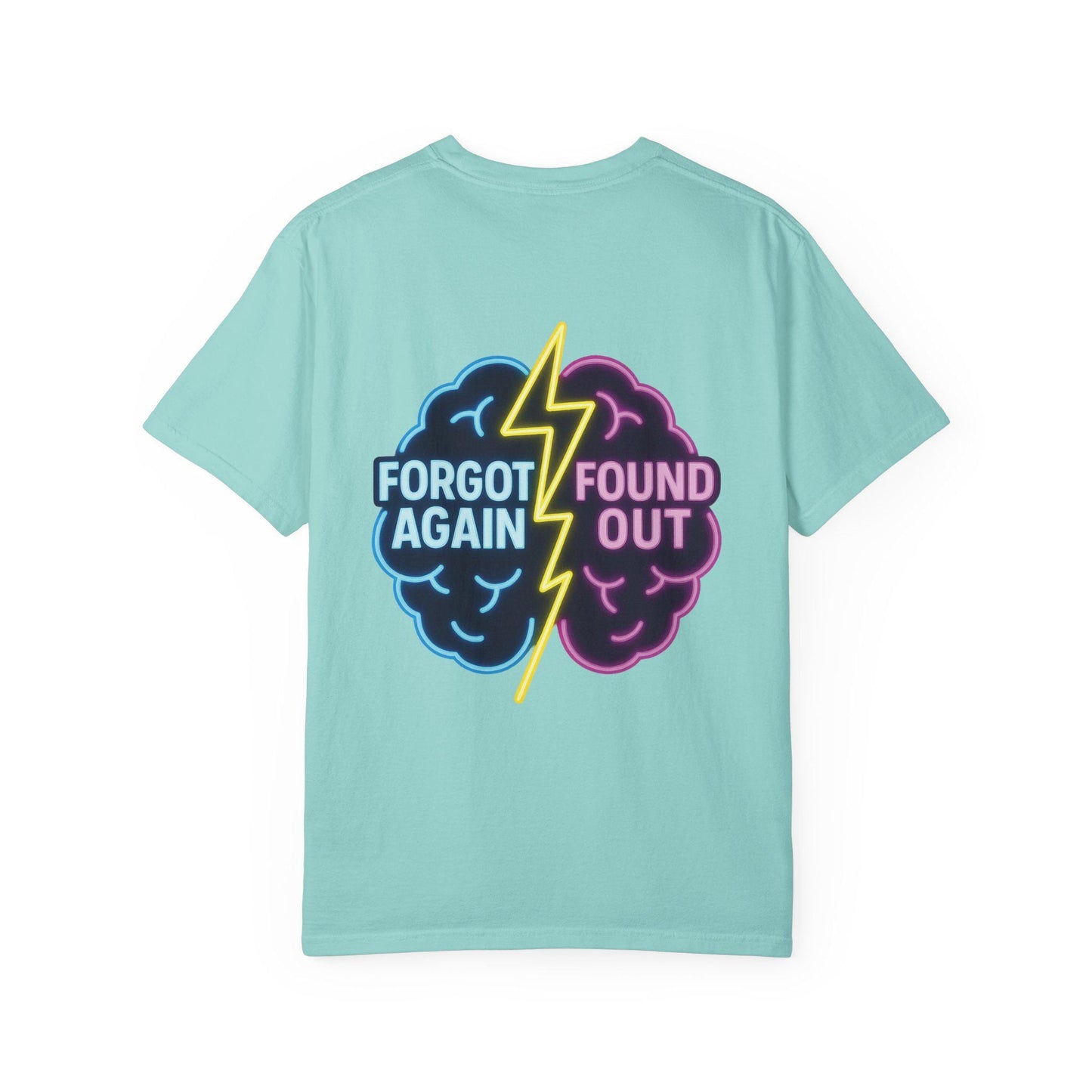 Brainiac Humor T-Shirt: "Forgot Again, Found Out" Novelty Tee