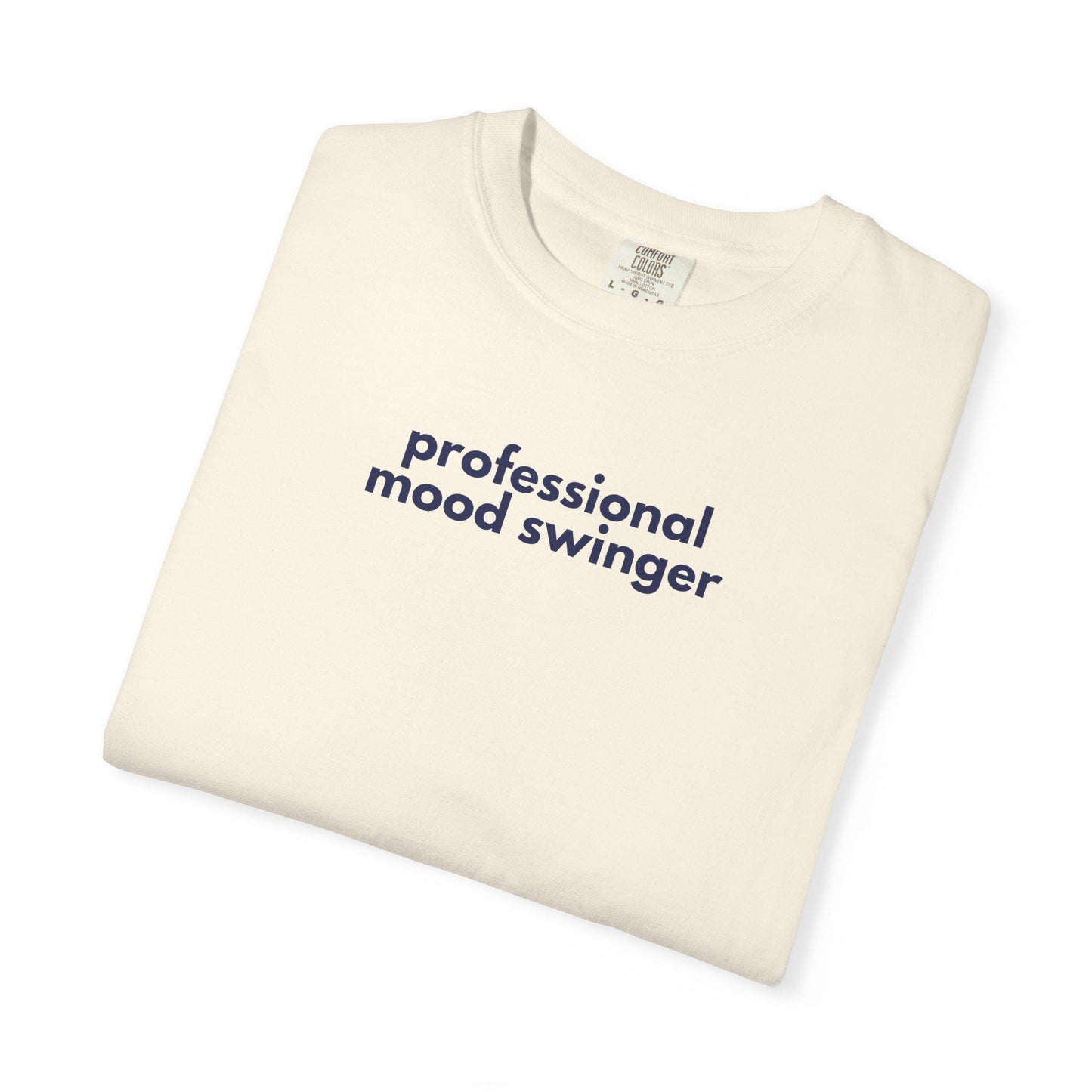Gen X Humor Tee: Professional Mood Swinger Graphic, Garment-Dyed Cotton