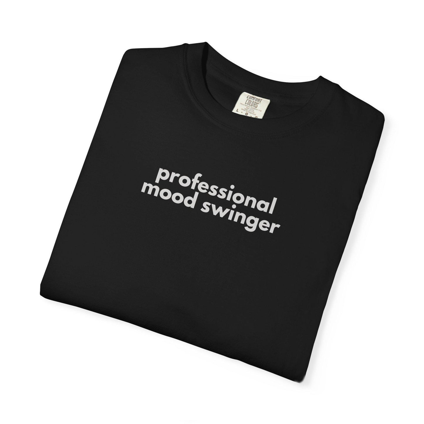 Gen X Humor Tee: Professional Mood Swinger Graphic, Garment-Dyed Cotton