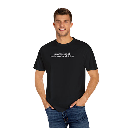 Funny Gen X T-Shirt: Professional Hose Water Drinker Graphic Tee
