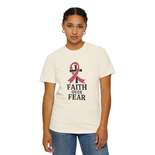 Faith Over Fear T-shirt, Unisex Inspirational Tee, Garment-Dyed Comfort, Cancer Awareness, Everyday Casual Wear, Gift for Loved Ones