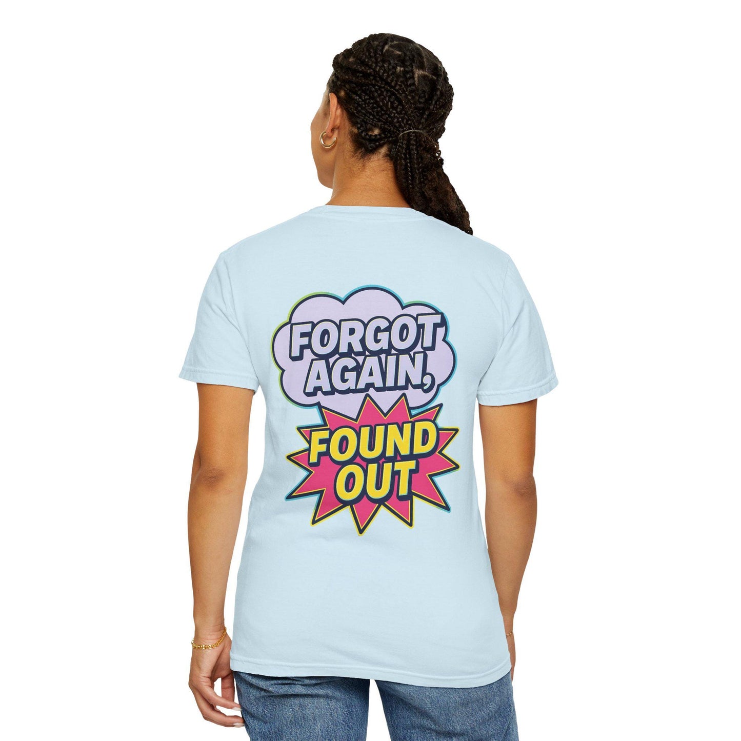 Comic-Style Funny T-Shirt: 'Forgot Again, Found Out' Garment-Dyed Cotton Tee