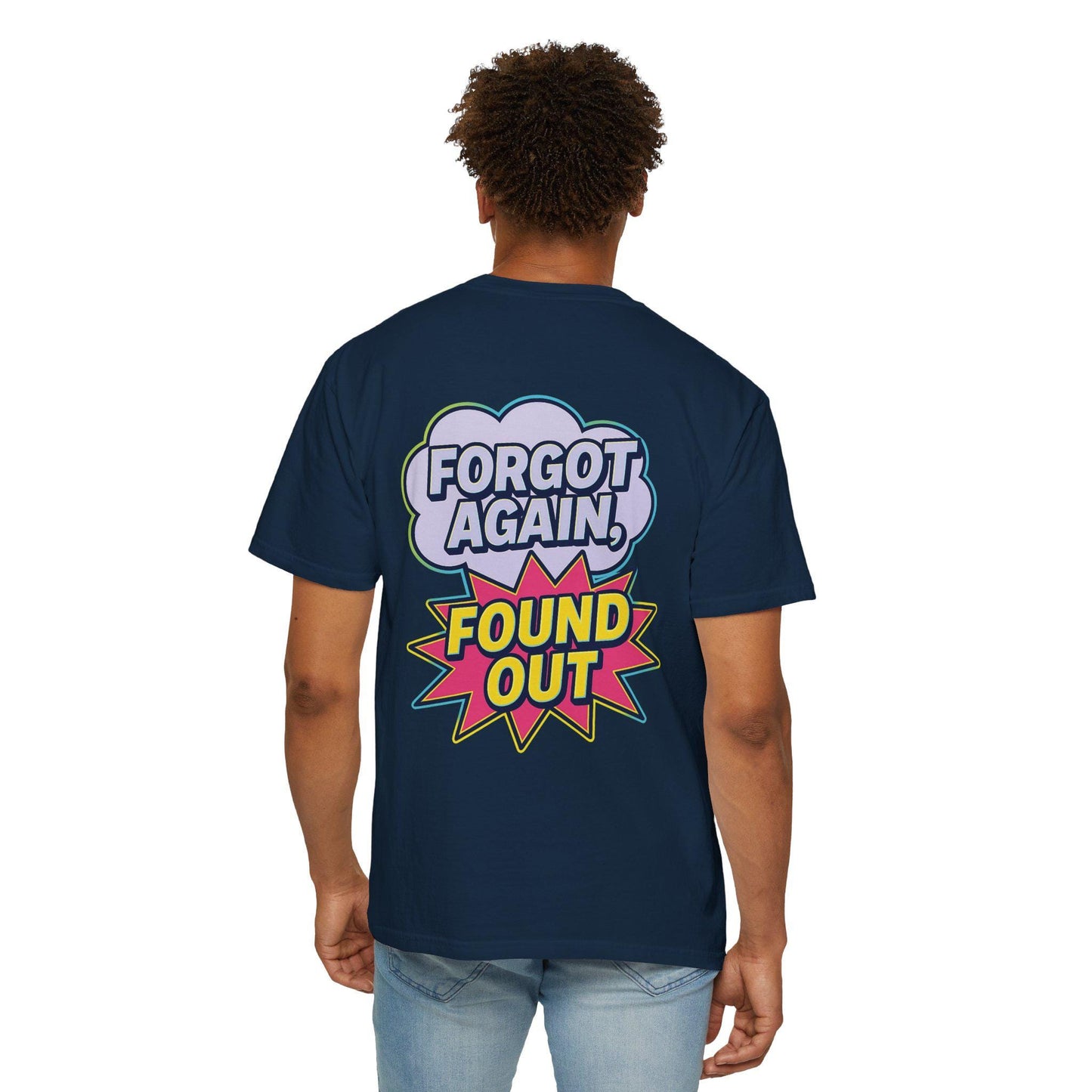 Comic-Style Funny T-Shirt: 'Forgot Again, Found Out' Garment-Dyed Cotton Tee