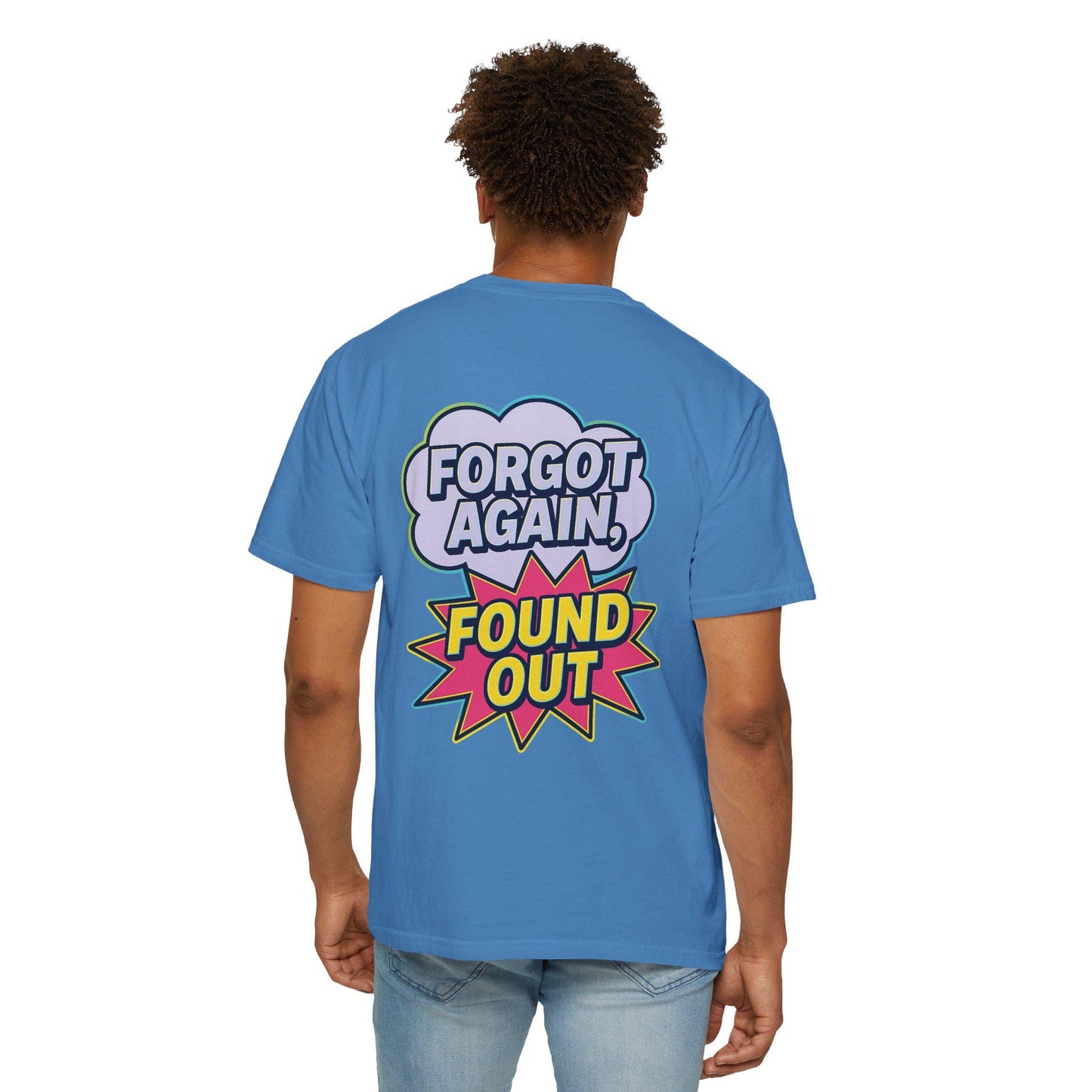 Gen X Comic-Style Funny T-Shirt Forgot Again, Found Out, Unisex Garment-Dyed Tee for Humor Lovers, Graphic Novel Shirt, Hilarious Cotton Top