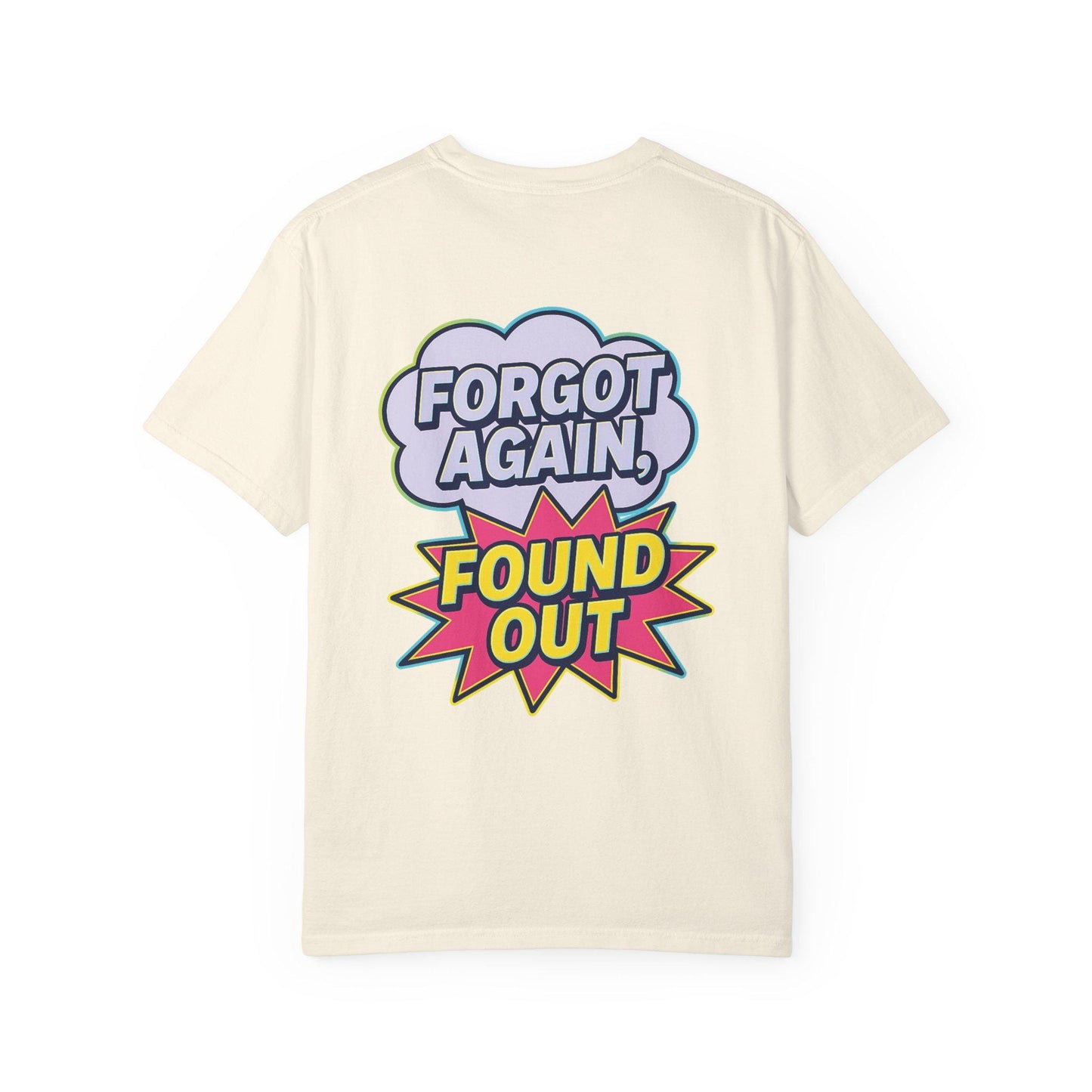 Gen X Comic-Style Funny T-Shirt Forgot Again, Found Out, Unisex Garment-Dyed Tee for Humor Lovers, Graphic Novel Shirt, Hilarious Cotton Top
