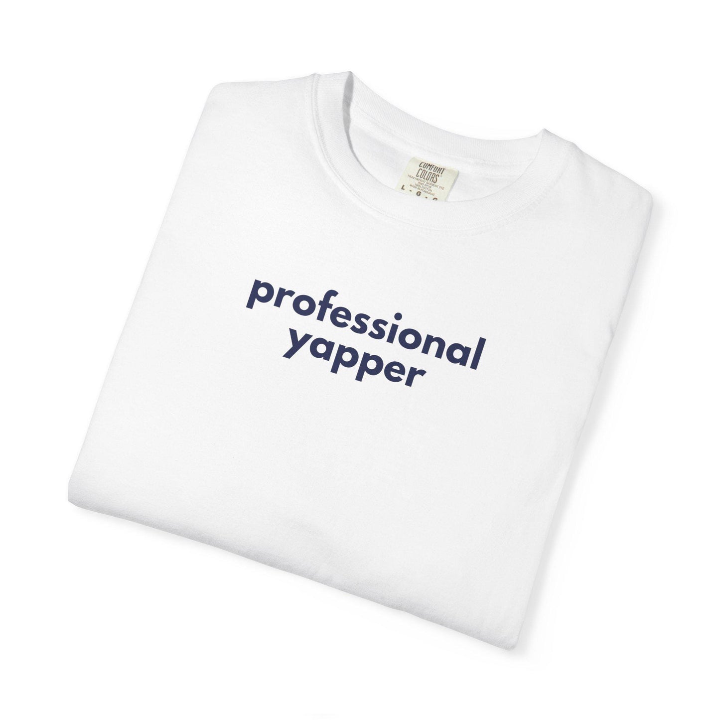 Professional Yapper Garment-Dyed T-Shirt: Funny Chatty Gift
