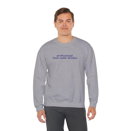 Professional Hose Water Drinker Sweatshirt: Funny Gardening Crewneck
