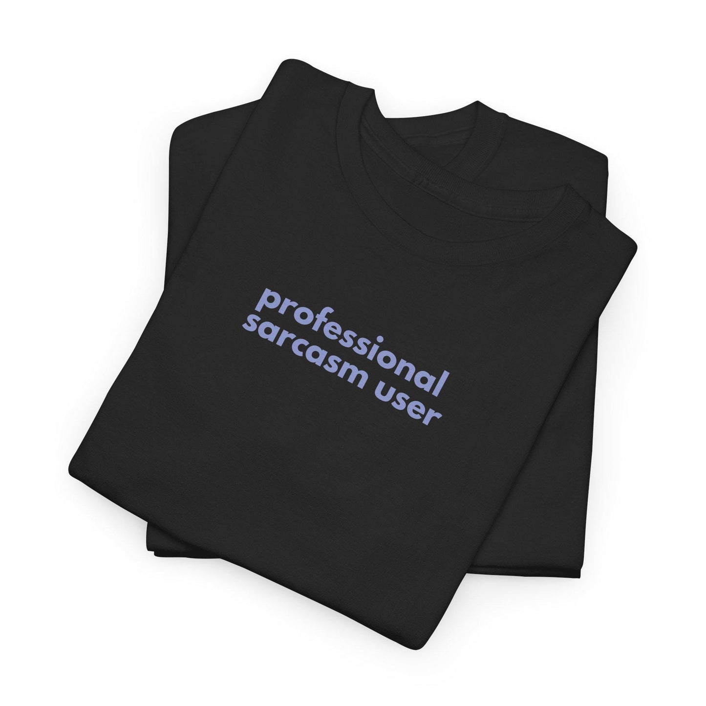 Professional Sarcasm User Heavy Cotton Tee: Funny Statement Shirt