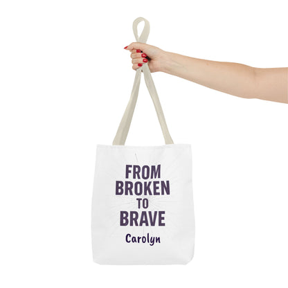 Inspirational Tote Bag - From Broken to Brave, Motivational Gift, Everyday Use, Reusable Shopping, Travel Bag, Mental Health Support
