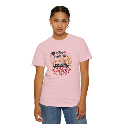 My Favorite Graduate Calls Me Mom T-Shirt | Graduation Mom Tee