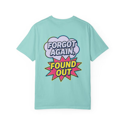 Comic-Style Funny T-Shirt Forgot Again, Found Out, Unisex Garment-Dyed Tee for Humor Lovers, Graphic Novel Shirt, Hilarious Cotton Top, Joke