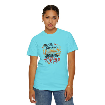 My Favorite Graduate Calls Me Mom T-Shirt | Graduation Mom Tee