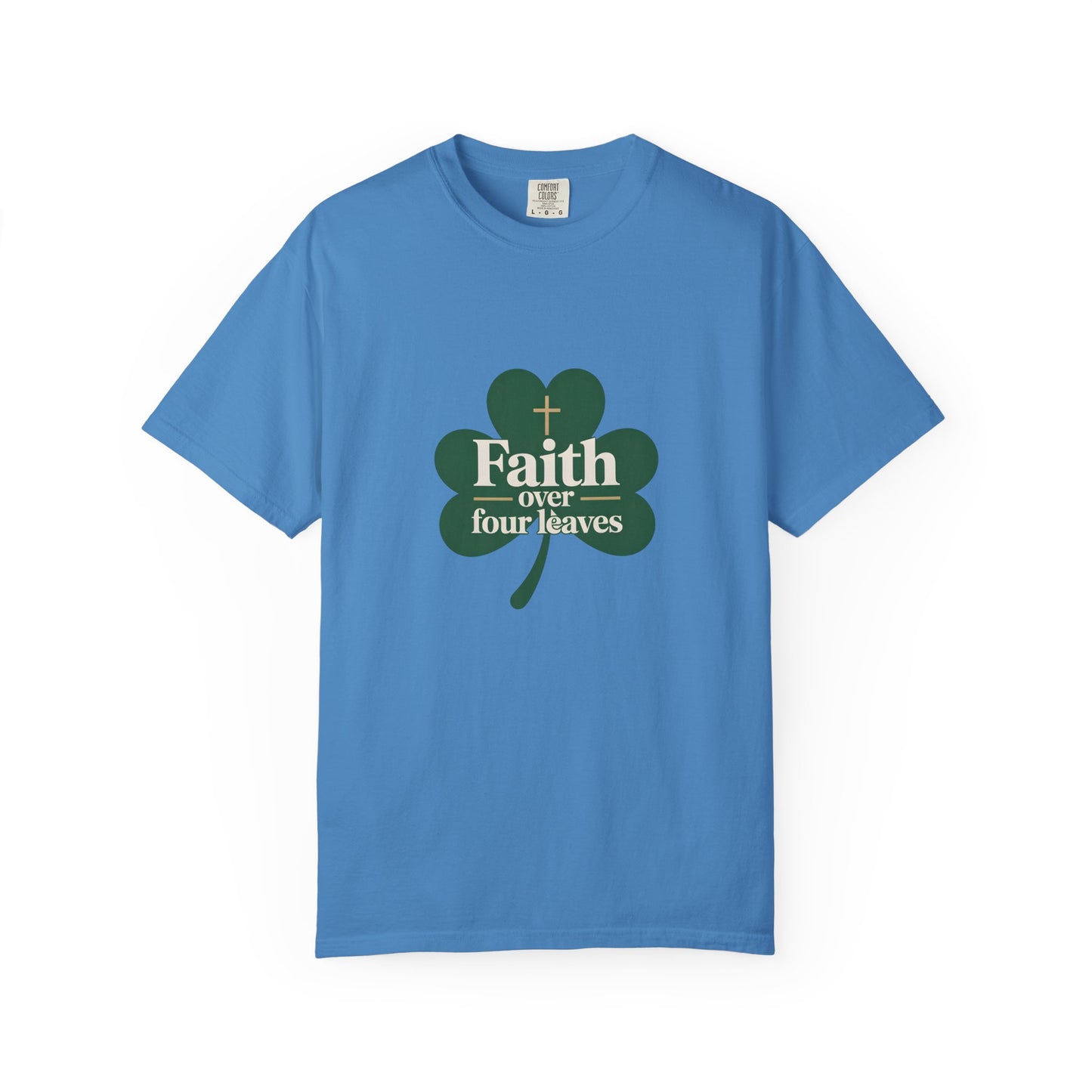 Faith Over Four Leaves T-shirt | Shamrock Christian Inspiration
