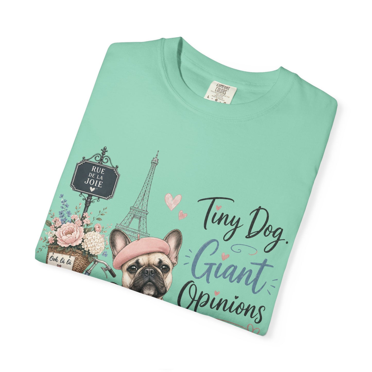 Tiny Dog, Giant Opinions T-shirt | French Bulldog Paris Design