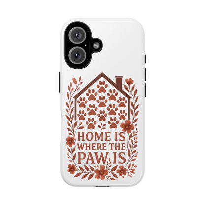 Cute Pet Phone Case, Home is Where the Paw Is, Animal Lover Gift, Phone Cover for Dog or Cat Owners