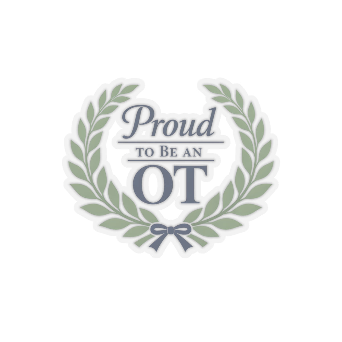 Proud to Be an OT Sticker | Occupational Therapist Laurel Wreath