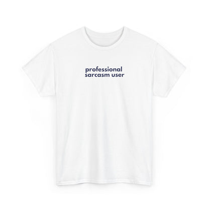 Professional Sarcasm User Unisex Heavy Cotton Tee, Sarcasm Shirt, Funny T-Shirt, Humor Gift, Casual Wear, Statement Tee