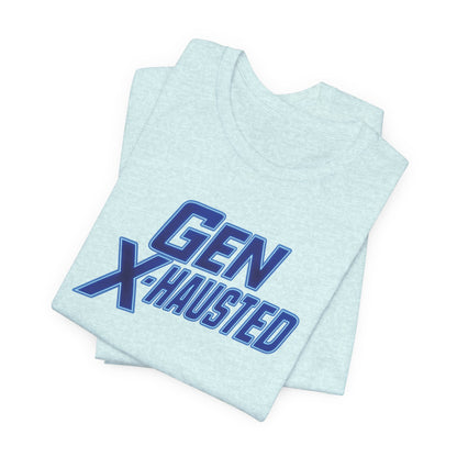 Gen X-Hausted Unisex Tee - Retro Humor Tee, Gift for Gen X, Casual Wear, Trendy Graphic Shirt, Unique Meme Apparel