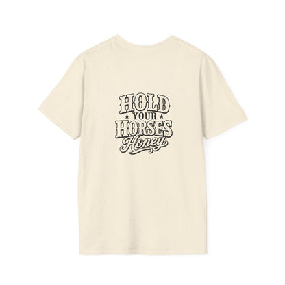 Hold Your Horses Honey T-Shirt | Retro Western Script, Chest & Back Graphic