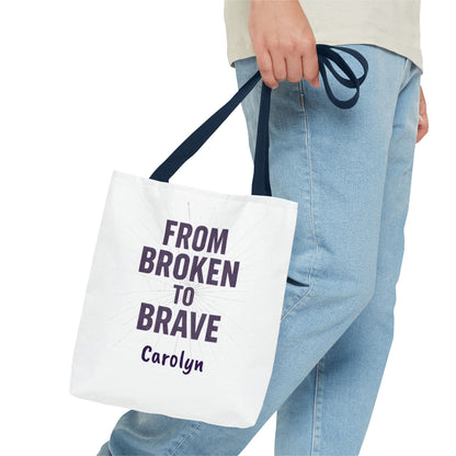 Inspirational Tote Bag - From Broken to Brave, Motivational Gift, Everyday Use, Reusable Shopping, Travel Bag, Mental Health Support