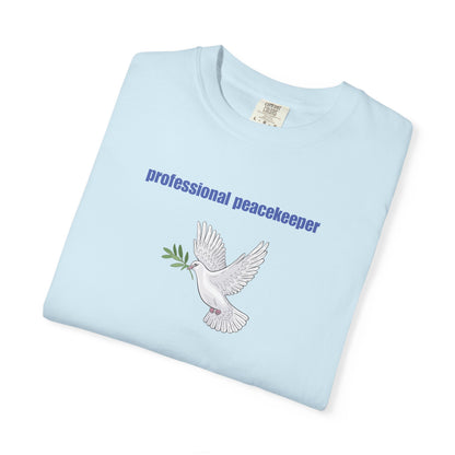 Professional Peacekeeper T-Shirt, Unisex Garment-Dyed Tee, Gift for Activists, Eco-Friendly Apparel, Casual Wear, Summer Style