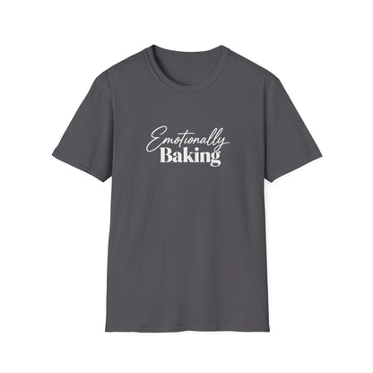 Emotionally Baking T-Shirt | Baking Quote Tee, Pastry Lover Shirt