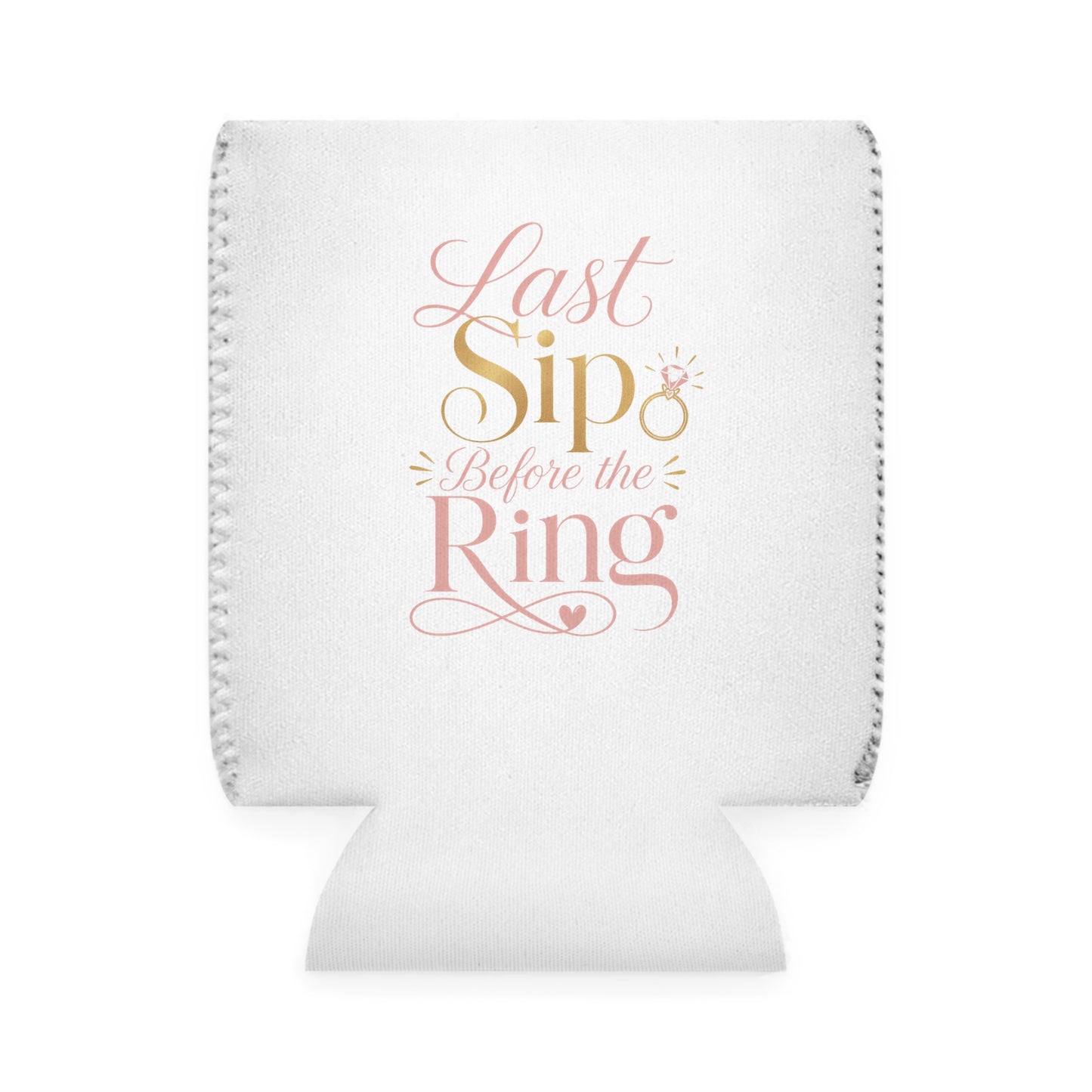 Last Sip Before the Ring Can Cooler Sleeve | Bachelorette Trip