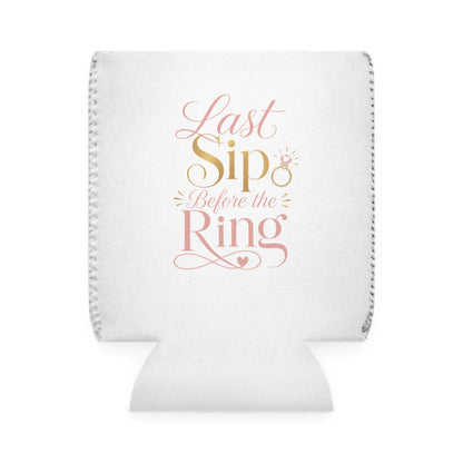 Last Sip Before the Ring Can Cooler Sleeve | Bachelorette Trip