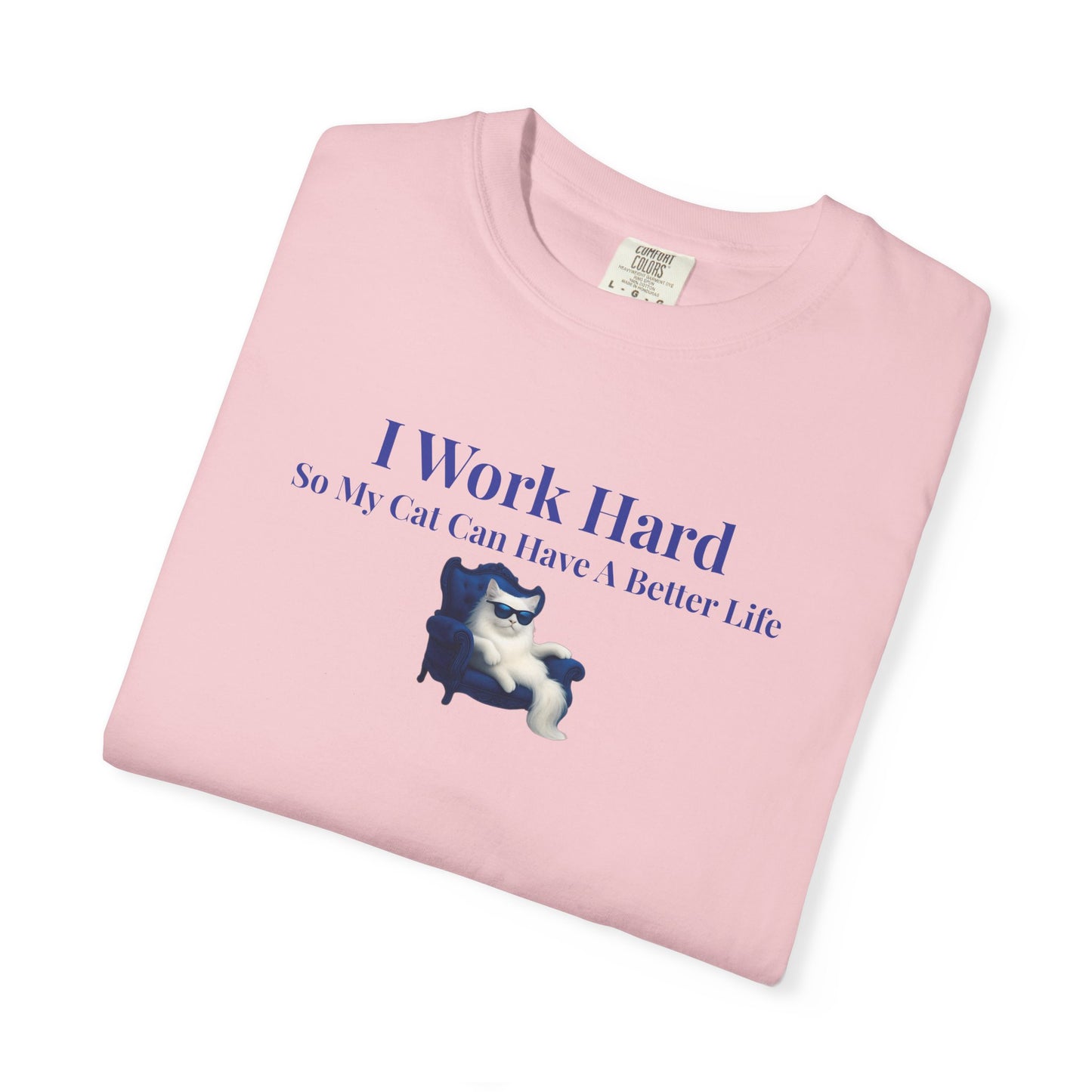 Funny Cat Lover T-Shirt, I Work Hard So My Cat Can Have A Better Life, Gift for Cat Owners, Pet Lover Shirt, Humorous Tee