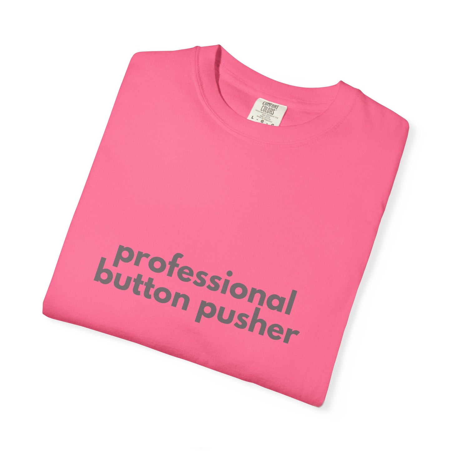 Professional Button Pusher T-shirt - Humorous shirt